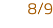 8 9
