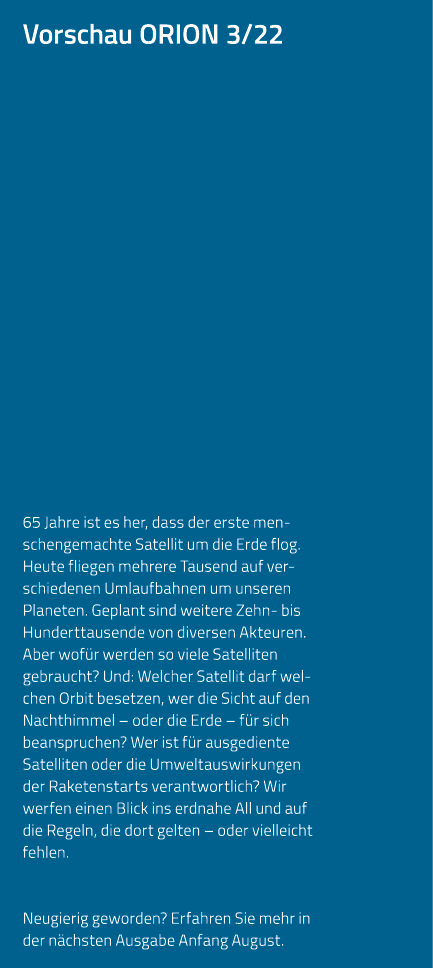 Vorschau ORION 3 22           65 Jahre ist es her, dass der erste menschengemachte Satellit um die Erde flog  Heute f   