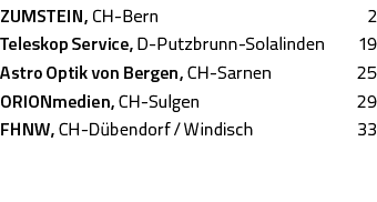 ZUMSTEIN, CH-Bern,2 ,Teleskop Service, D-Putzbrunn-Solalinden,19,Astro Optik von Bergen, CH-Sarnen,25 ,ORIONmedien, C   