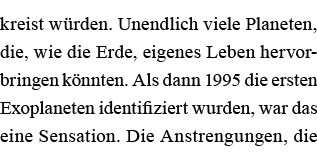 kreist würden  Unendlich viele Planeten, die, wie die Erde, eigenes Leben hervorbringen könnten  Als dann 1995 die er   