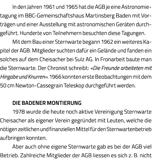 In den Jahren 1961 und 1965 hat die AGB je eine Astronomietagung im BBC-Gemeinschaftshaus Martinsberg Baden mit Vortr   