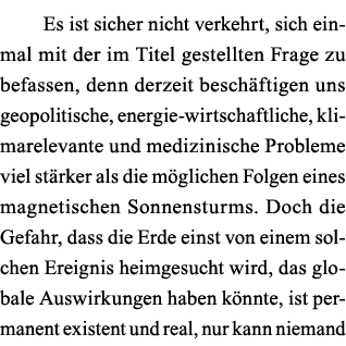 Es ist sicher nicht verkehrt, sich einmal mit der im Titel gestellten Frage zu befassen, denn derzeit beschäftigen un   