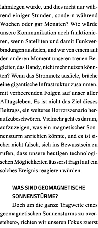 lahmlegen würde, und dies nicht nur während einiger Stunden, sondern während Wochen oder gar Monaten  Wie würde unser   