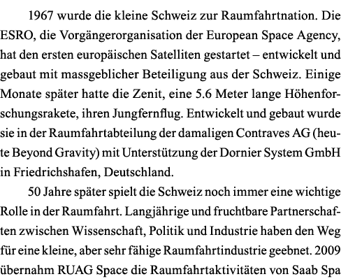 1967 wurde die kleine Schweiz zur Raumfahrtnation  Die ESRO, die Vorgängerorganisation der European Space Agency, hat   