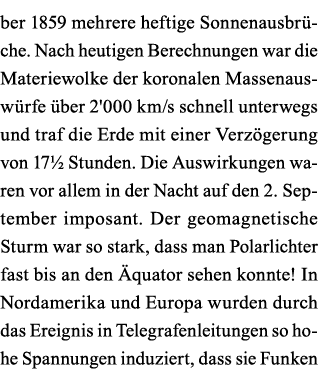 ber 1859 mehrere heftige Sonnenausbrüche  Nach heutigen Berechnungen war die Materiewolke der koronalen Massenauswürf   