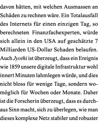 davon hätten, mit welchen Ausmassen an Schäden zu rechnen wäre  Ein Totalausfall des Internets für einen einzigen Tag   