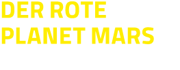 Der Rote Planet Mars