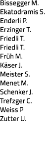 Bissegger M  Ekatodramis S  Enderli P  Erzinger T  Friedli T  Friedli T  Früh M  Käser J  Meister S  Menet M  Schenke   