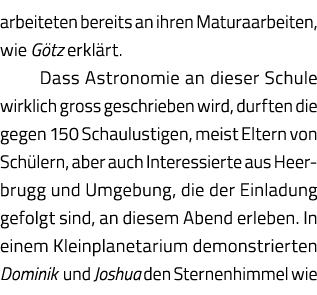 arbeiteten bereits an ihren Maturaarbeiten, wie Götz erklärt  Dass Astronomie an dieser Schule wirklich gross geschri   