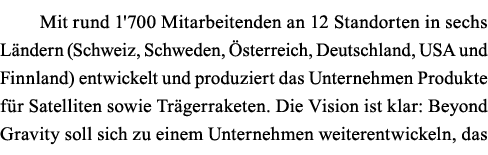 Mit rund 1'700 Mitarbeitenden an 12 Standorten in sechs Ländern (Schweiz, Schweden, Österreich, Deutschland, USA und    