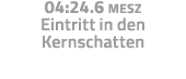 04:24 6 MESZ Eintritt in den Kernschatten