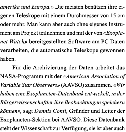 amerika und Europa   Die meisten benützen ihre eigenen Teleskope mit einem Durchmesser von 15 cm oder mehr  Man kann    