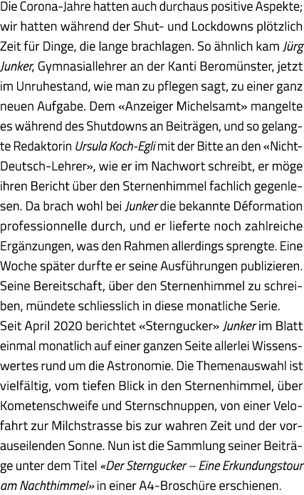 Die Corona-Jahre hatten auch durchaus positive Aspekte; wir hatten während der Shut- und Lockdowns plötzlich Zeit für   