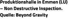 Produktionshalle in Emmen (LU)   Non Destructive Inspection  Quelle: Beyond Gravity