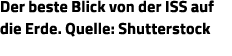 Der beste Blick von der ISS auf die Erde  Quelle: Shutterstock