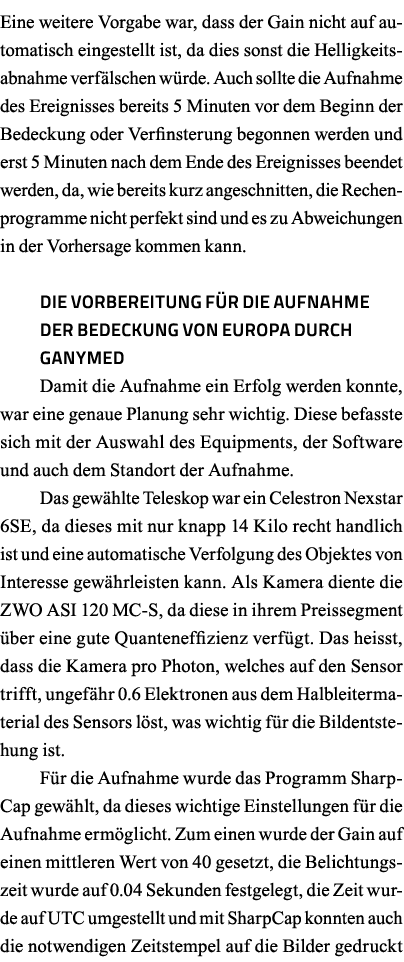 Eine weitere Vorgabe war, dass der Gain nicht auf automatisch eingestellt ist, da dies sonst die Helligkeitsabnahme v   
