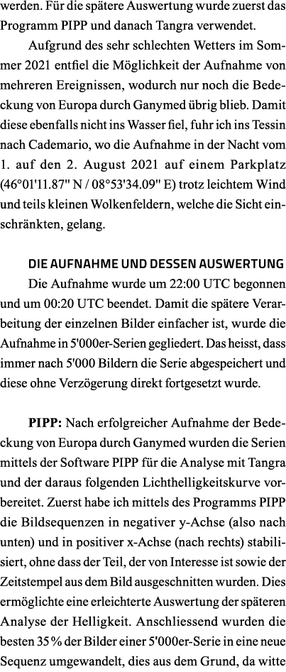 werden  Für die spätere Auswertung wurde zuerst das Programm PIPP und danach Tangra verwendet  Aufgrund des sehr schl   