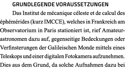 Grundlegende Voraussetzungen Das Institut de mécanique céleste et de calcul des éphémérides (kurz IMCCE), welches in    