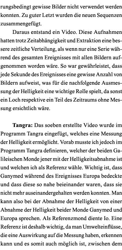 rungsbedingt gewisse Bilder nicht verwendet werden konnten  Zu guter Letzt wurden die neuen Sequenzen zusammengefügt    