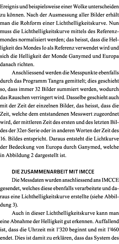 Ereignis und beispielsweise einer Wolke unterscheiden zu können  Nach der Ausmessung aller Bilder erhält man die Rohf   