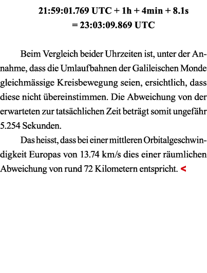 21:59:01 769 UTC + 1h + 4min + 8 1s   23:03:09 869 UTC Beim Vergleich beider Uhrzeiten ist, unter der Annahme, dass d   