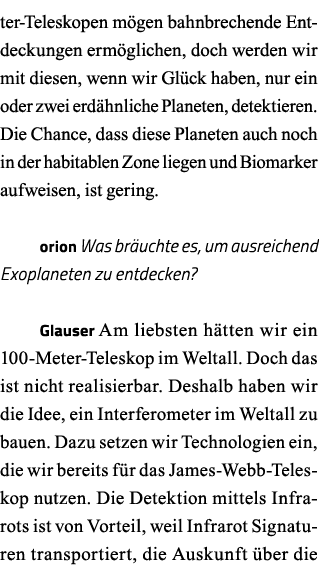 ter-Teleskopen mögen bahnbrechende Entdeckungen ermöglichen, doch werden wir mit diesen, wenn wir Glück haben, nur ei   