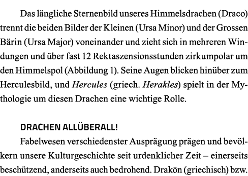Das längliche Sternenbild unseres Himmelsdrachen (Draco) trennt die beiden Bilder der Kleinen (Ursa Minor) und der Gr   