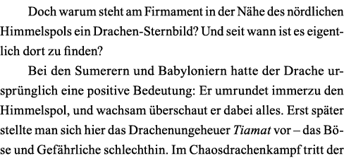 Doch warum steht am Firmament in der Nähe des nördlichen Himmelspols ein Drachen-Sternbild  Und seit wann ist es eige   