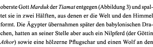 oberste Gott Marduk der Tiamat entgegen (Abbildung 3) und spaltet sie in zwei Hälften, aus denen er die Welt und den    