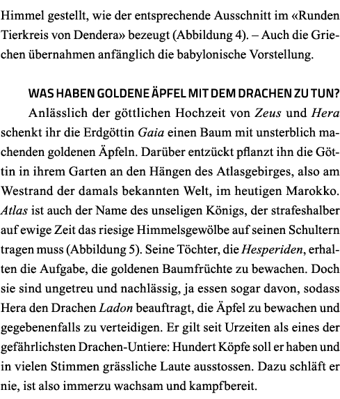 Himmel gestellt, wie der entsprechende Ausschnitt im  Runden Tierkreis von Dendera  bezeugt (Abbildung 4)    Auch die   