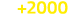+2000