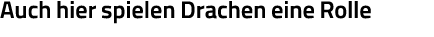 Auch hier spielen Drachen eine Rolle