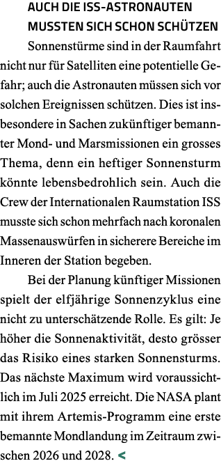 Auch die ISS-Astronauten mussten sich schon schützen Sonnenstürme sind in der Raumfahrt nicht nur für Satelliten eine   