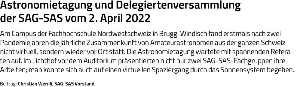 Astronomietagung und Delegiertenversammlung der SAG-SAS vom 2  April 2022 Am Campus der Fachhochschule Nordwestschwei   