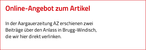 Online-Angebot zum Artikel In der Aargauerzeitung AZ erschienen zwei Beiträge über den Anlass in Brugg-Windisch, die    