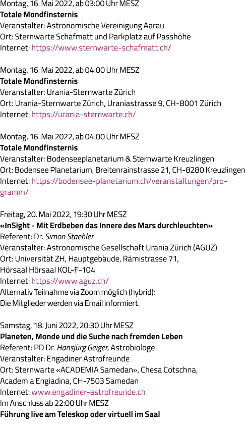 Montag, 16  Mai 2022, ab 03:00 Uhr MESZ Totale Mondfinsternis Veranstalter: Astronomische Vereinigung Aarau Ort: Ster   