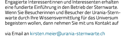 Engagierte Interessentinnen und Interessenten erhalten eine fundierte Einführung in den Betrieb der Sternwarte  Wenn    