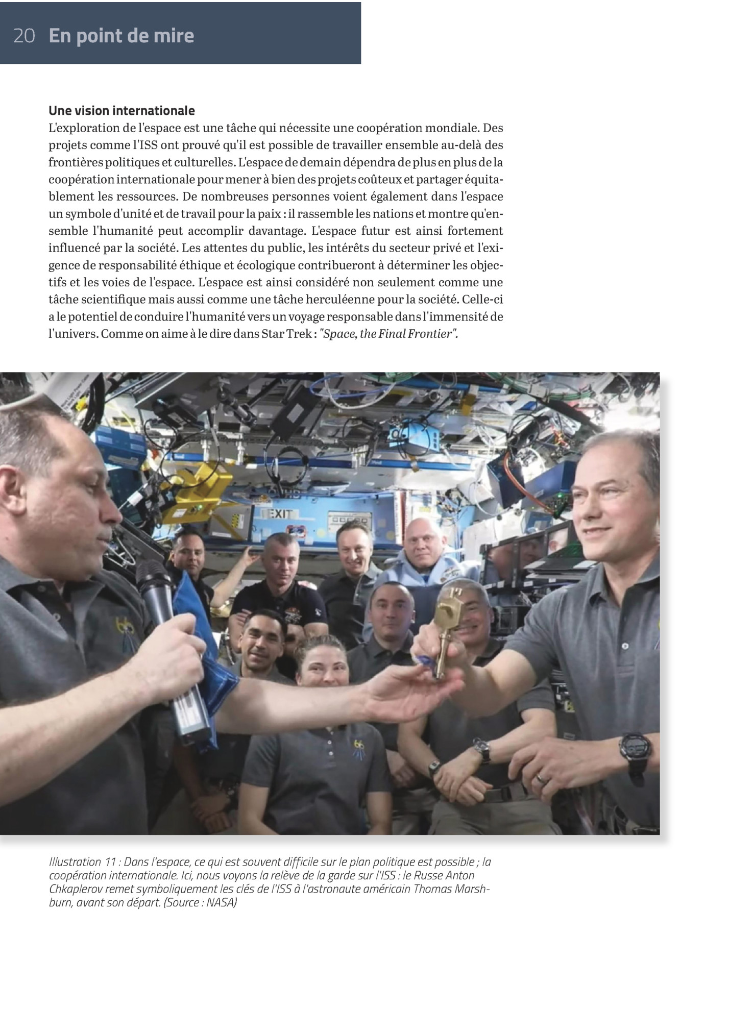 20 En Point De Mire
Une Vision Internationale

L'exploration De L'espace Est Une Tâche Qui Nécessite Une Coopération Mondiale. Des
Projets Comme L'iss Ont Prouvé Qu'il Est Possible De Travailler Ensemble Au-delà Des
Frontières Politiques Et Cul...