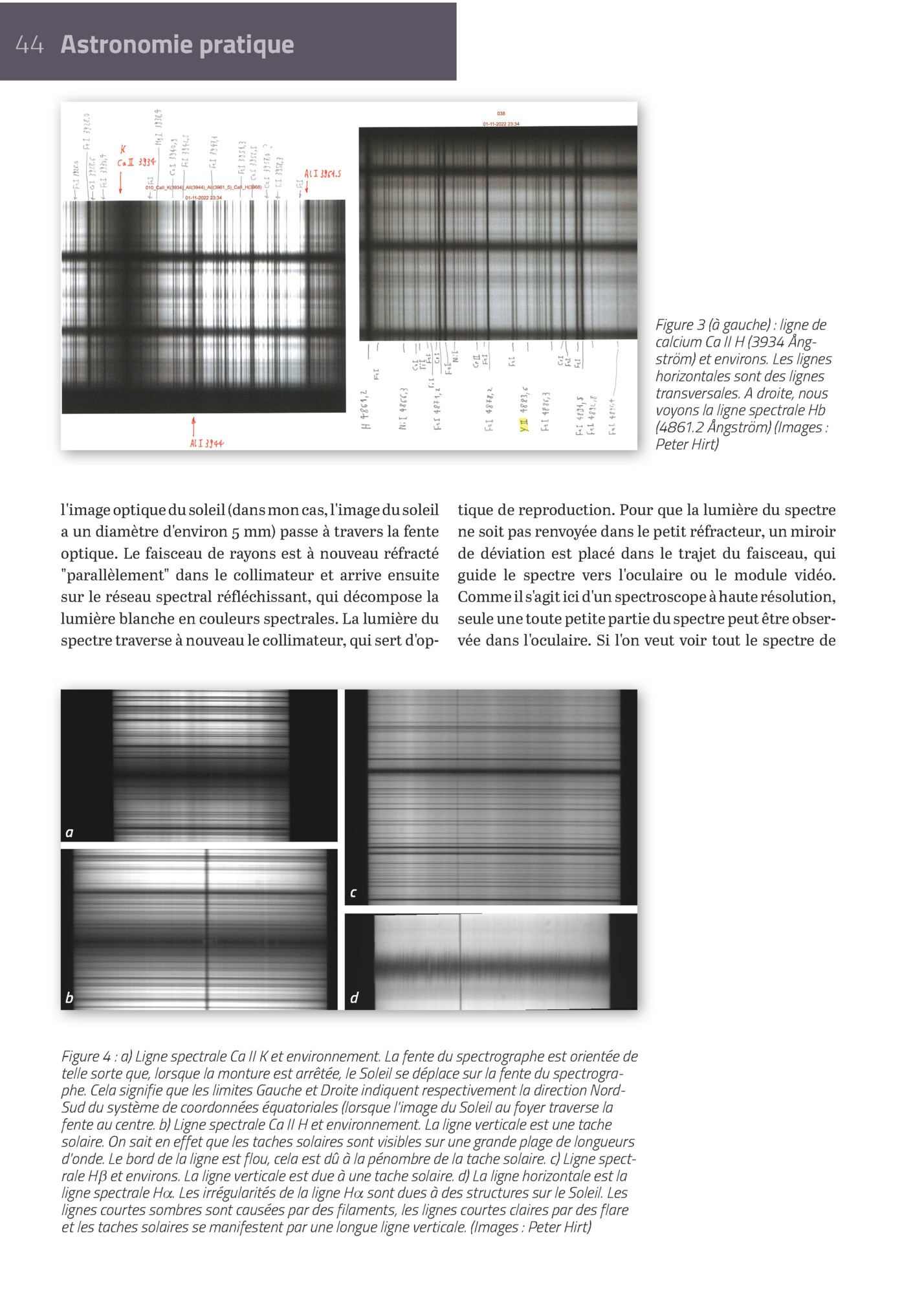 44 Astronomie Pratique

Figure 3 (à Gauche) : Ligne De
Calcium Ca Ii H (3934 Ångström) Et Environs. Les Lignes
Horizontales Sont Des Lignes
Transversales. A Droite, Nous
Voyons La Ligne Spectrale Hb
(4861.2 Ångström) (images :
Peter Hirt)

L'ima...