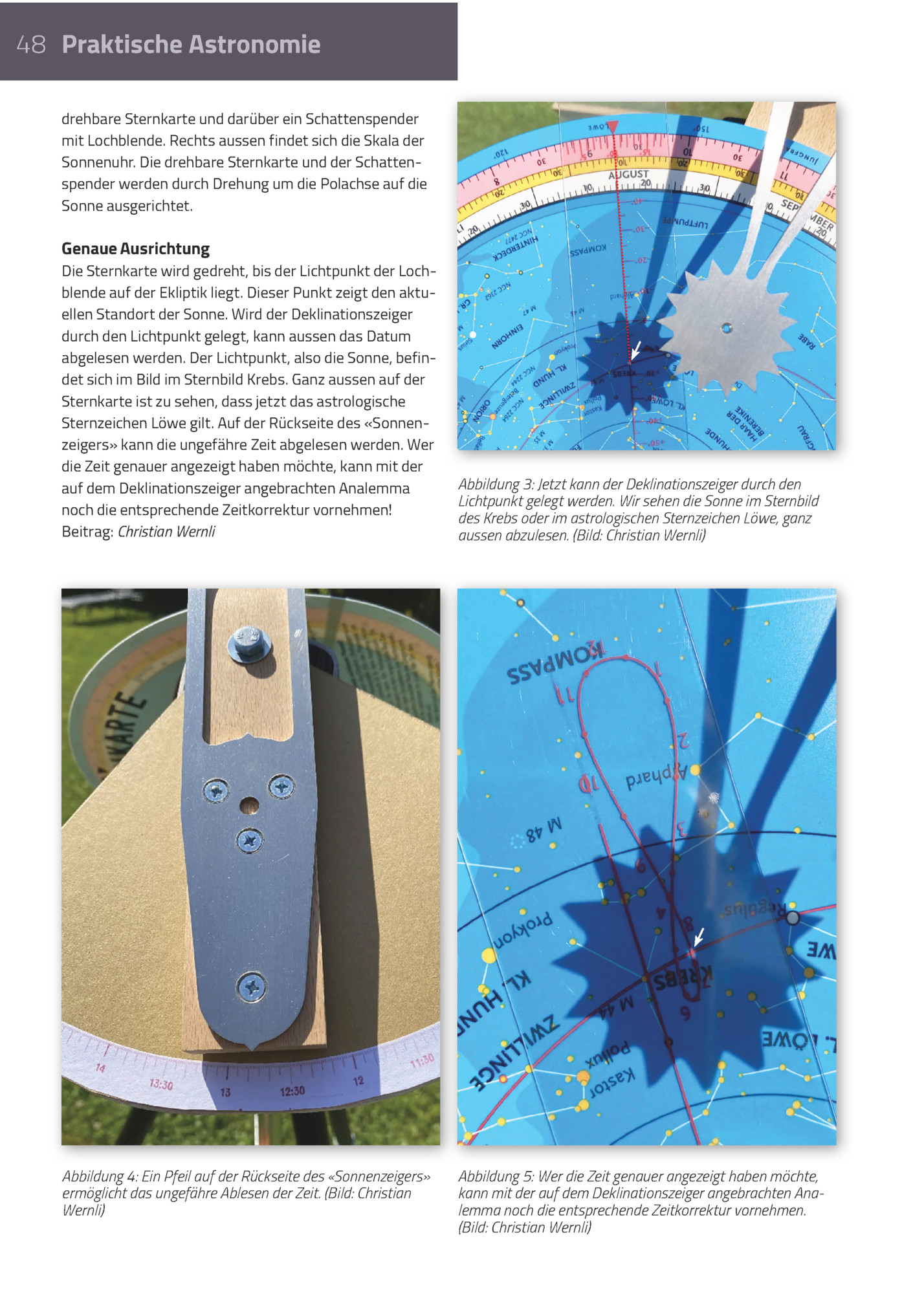 48 Praktische Astronomie
Drehbare Sternkarte Und Darüber Ein Schattenspender
Mit Lochblende. Rechts Aussen Findet Sich Die Skala Der
Sonnenuhr. Die Drehbare Sternkarte Und Der Schattenspender Werden Durch Drehung Um Die Polachse Auf Die
Sonne Ausger...