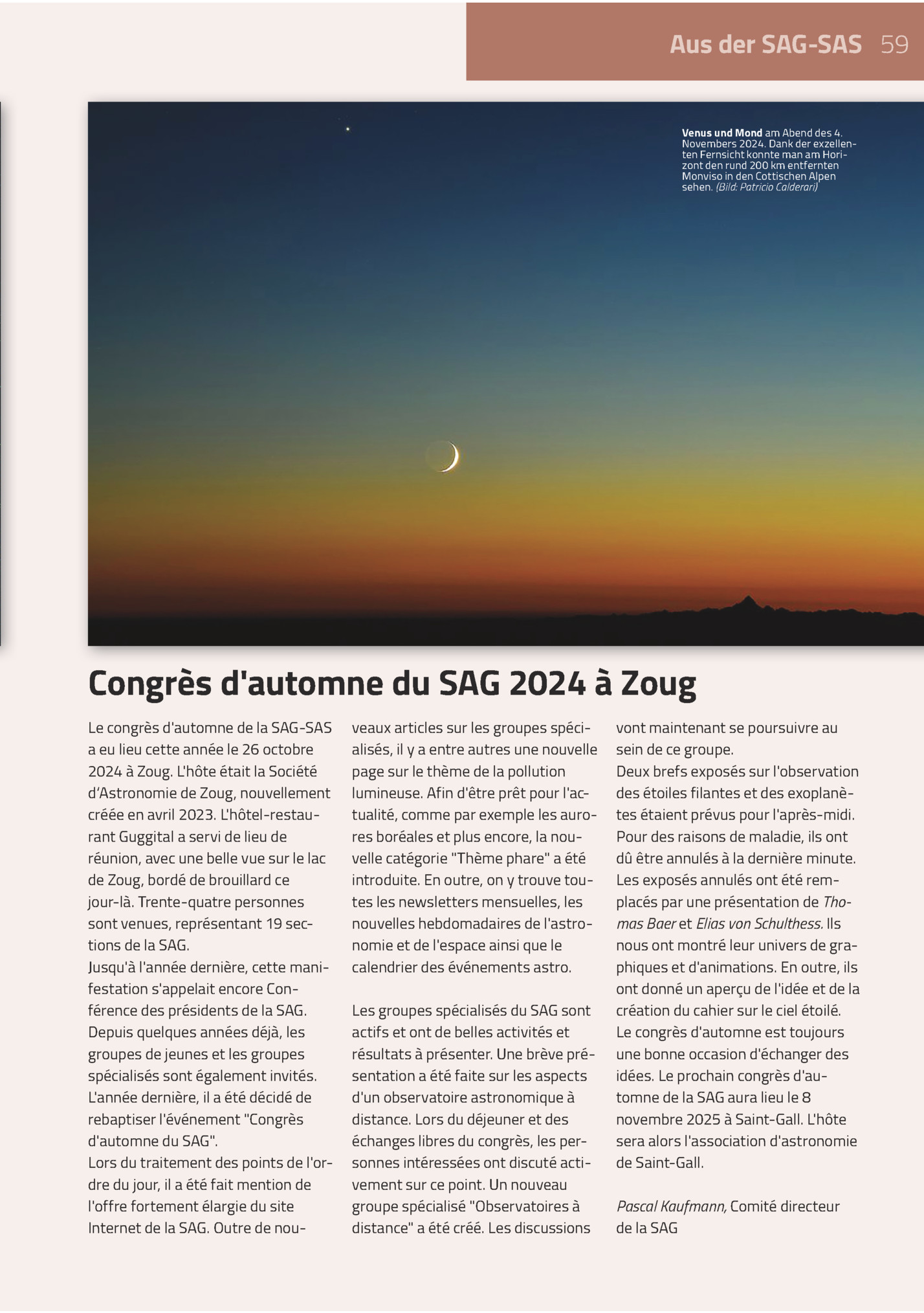 Aus Der Sag-sas 59
Venus Und Mond Am Abend Des 4.
Novembers 2024. Dank Der Exzellenten Fernsicht Konnte Man Am Horizont Den Rund 200 Km Entfernten
Monviso In Den Cottischen Alpen
Sehen. (bild: Patricio Calderari)

Congrès D'automne Du Sag 2024 à Zo...