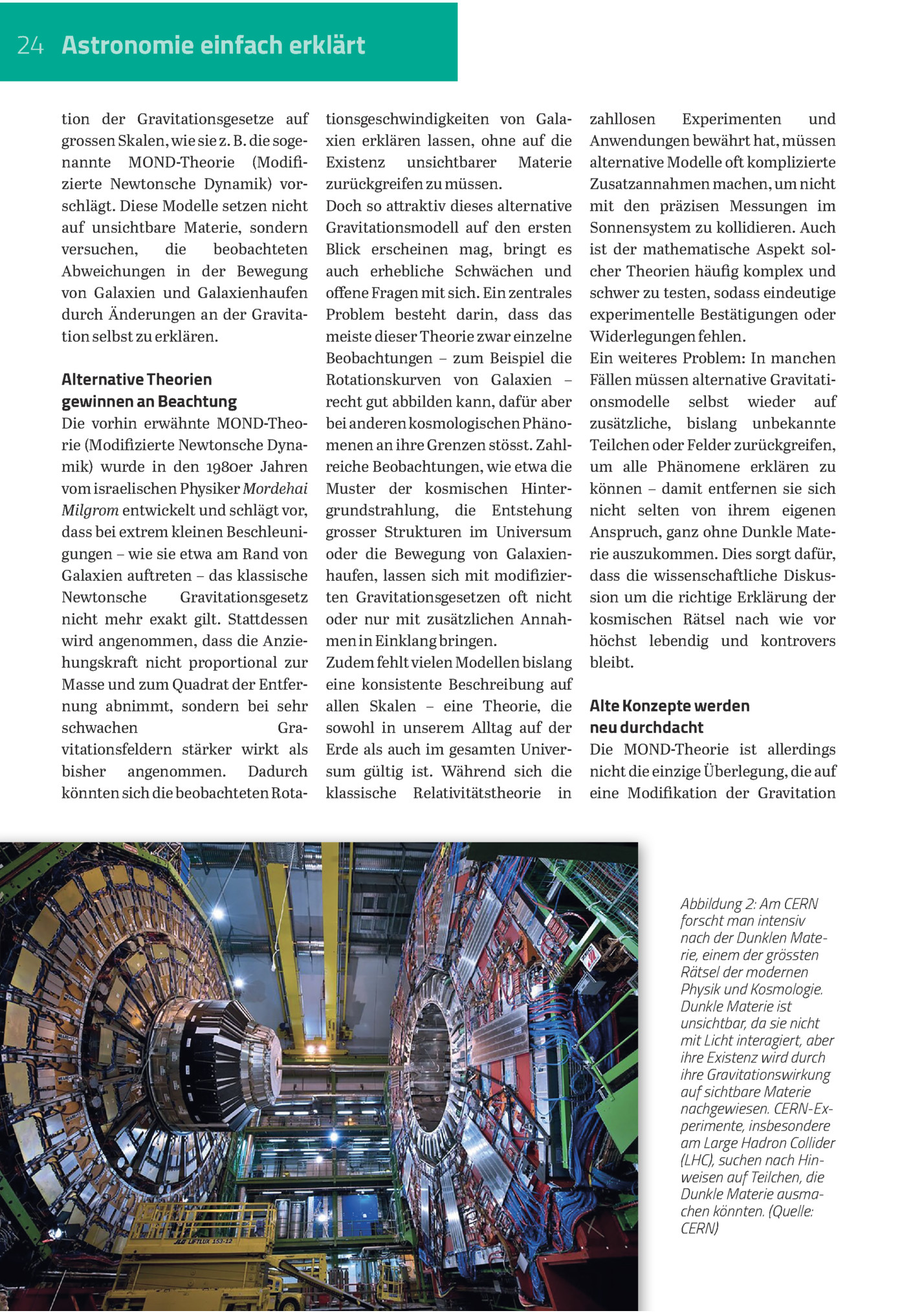 24 Astronomie Einfach Erklärt
Tion Der Gravitationsgesetze Auf
Grossen Skalen, Wie Sie Z. B. Die Sogenannte Mond-theorie (modifizierte Newtonsche Dynamik) Vorschlägt. Diese Modelle Setzen Nicht
Auf Unsichtbare Materie, Sondern
Versuchen,
Die
Beobac...