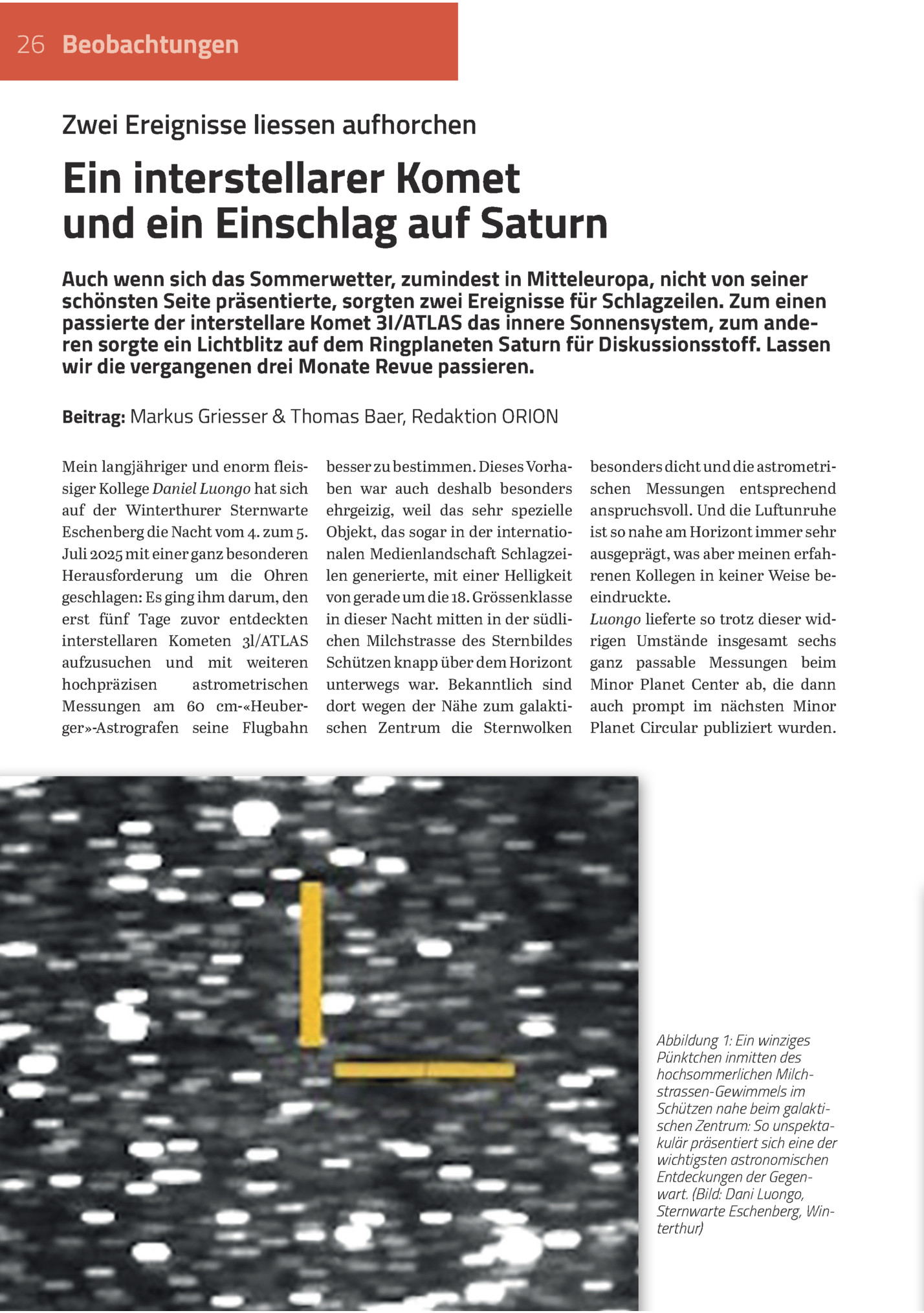 26 Beobachtungen

Zwei Ereignisse Liessen Aufhorchen

Ein Interstellarer Komet
Und Ein Einschlag Auf Saturn
Auch Wenn Sich Das Sommerwetter, Zumindest In Mitteleuropa, Nicht Von Seiner
Schönsten Seite Präsentierte, Sorgten Zwei Ereignisse Für Schl...