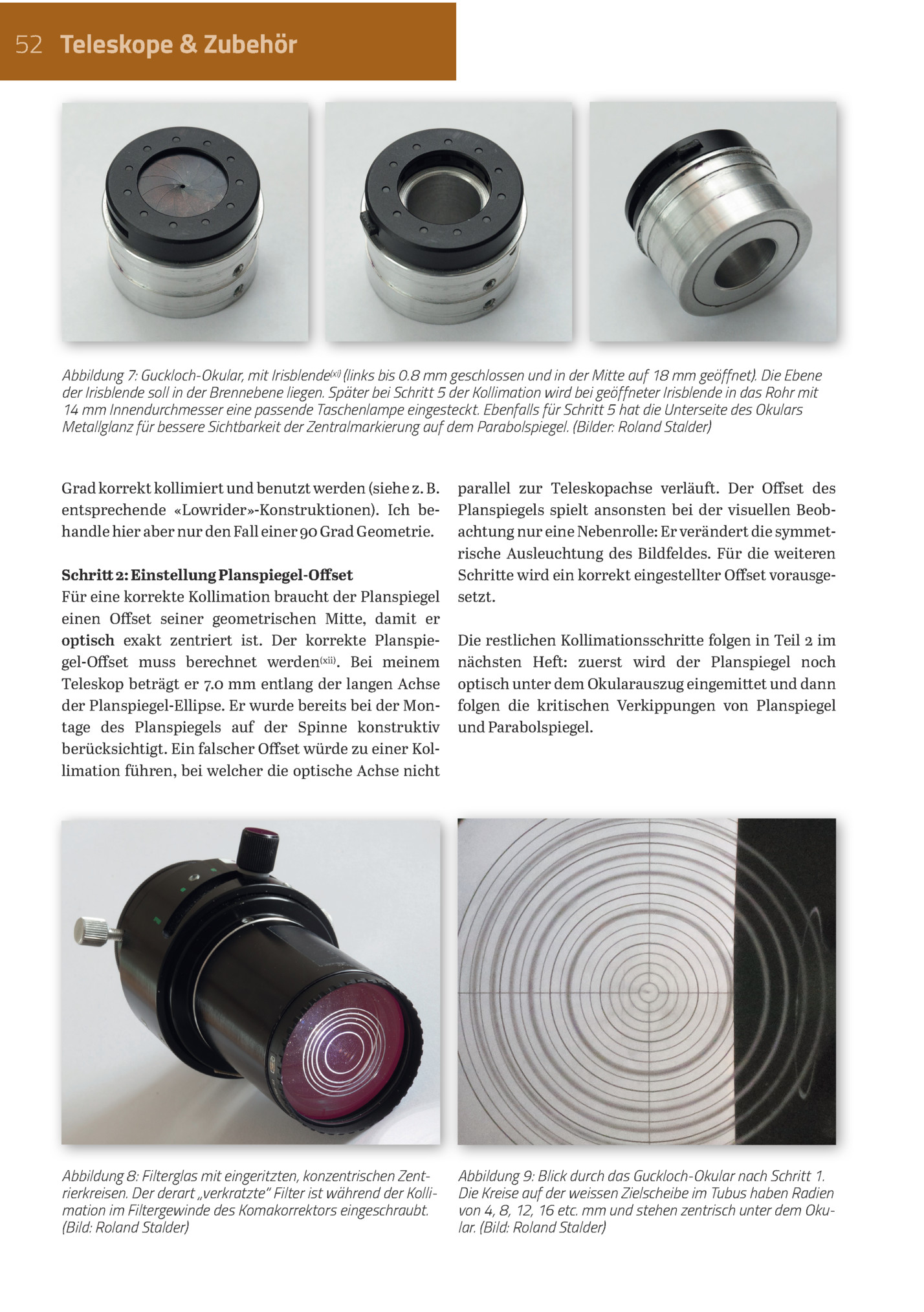 52 Teleskope & Zubehör

Abbildung 7: Guckloch-okular, Mit Irisblende(xi) (links Bis 0.8 Mm Geschlossen Und In Der Mitte Auf 18 Mm Geöffnet). Die Ebene
Der Irisblende Soll In Der Brennebene Liegen. Später Bei Schritt 5 Der Kollimation Wird Bei Geö...