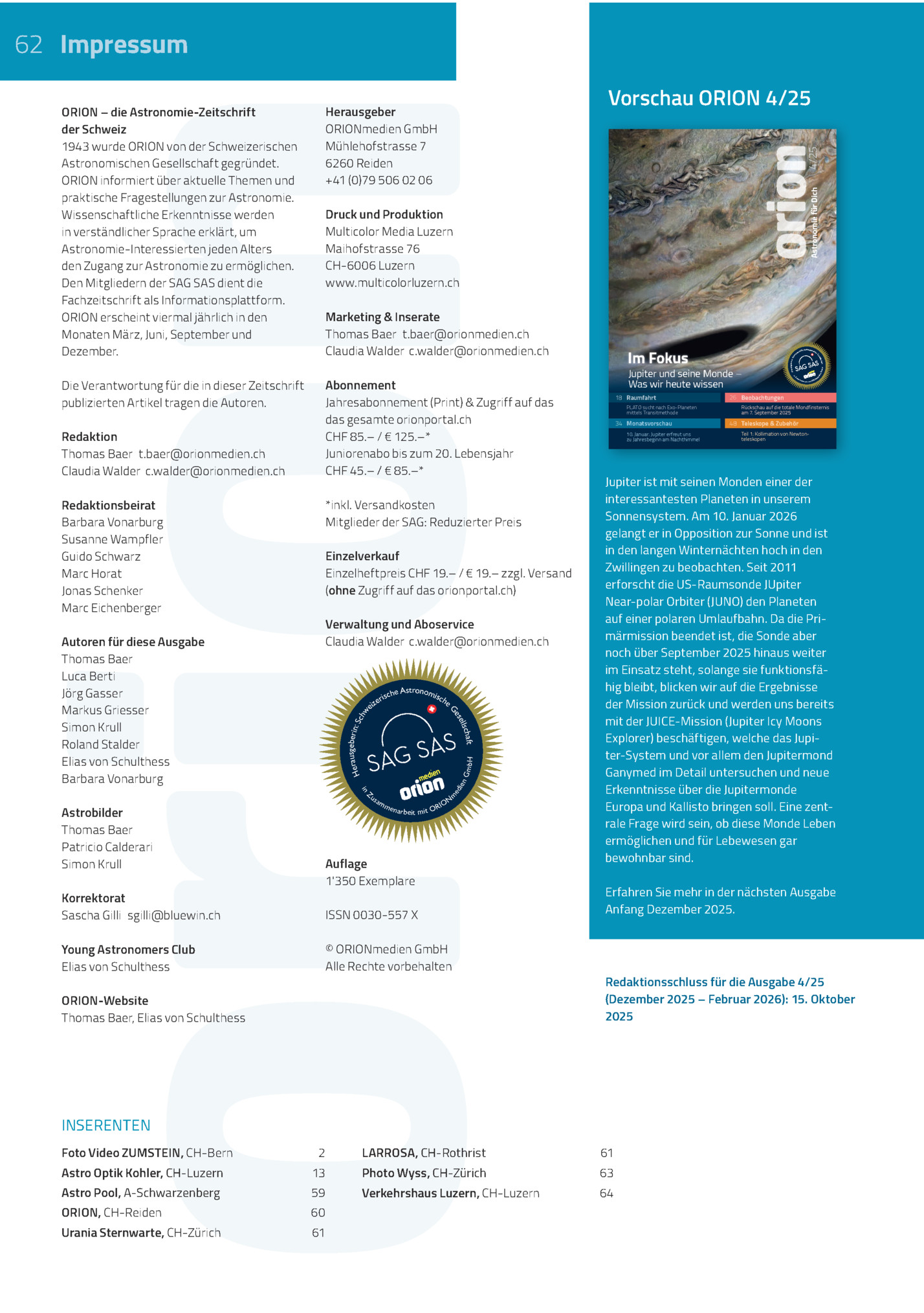 62 Impressum
Vorschau Orion 4/25

Herausgeber
Orionmedien Gmbh
Mühlehofstrasse 7
6260 Reiden
+41 (0)79 506 02 06

Die Verantwortung Für Die In Dieser Zeitschrift
Publizierten Artikel Tragen Die Autoren.

Abonnement
Jahresabonnement (print) & Zugrif...