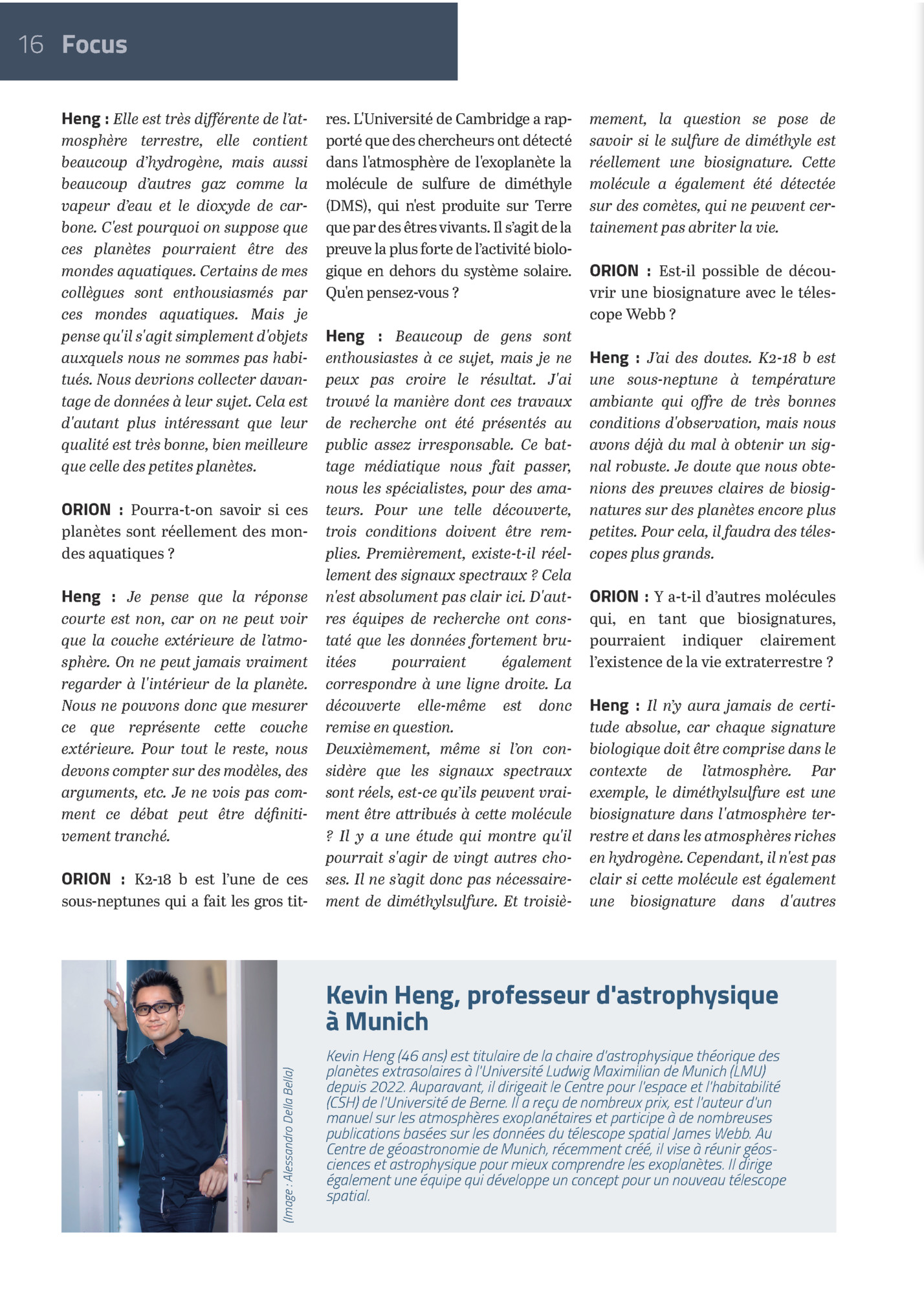 16 Focus
Heng : Elle Est Très Différente De L’at-

Mosphère Terrestre, Elle Contient
Beaucoup D’hydrogène, Mais Aussi
Beaucoup D’autres Gaz Comme La
Vapeur D’eau Et Le Dioxyde De Carbone. C'est Pourquoi On Suppose Que
Ces Planètes Pourra...