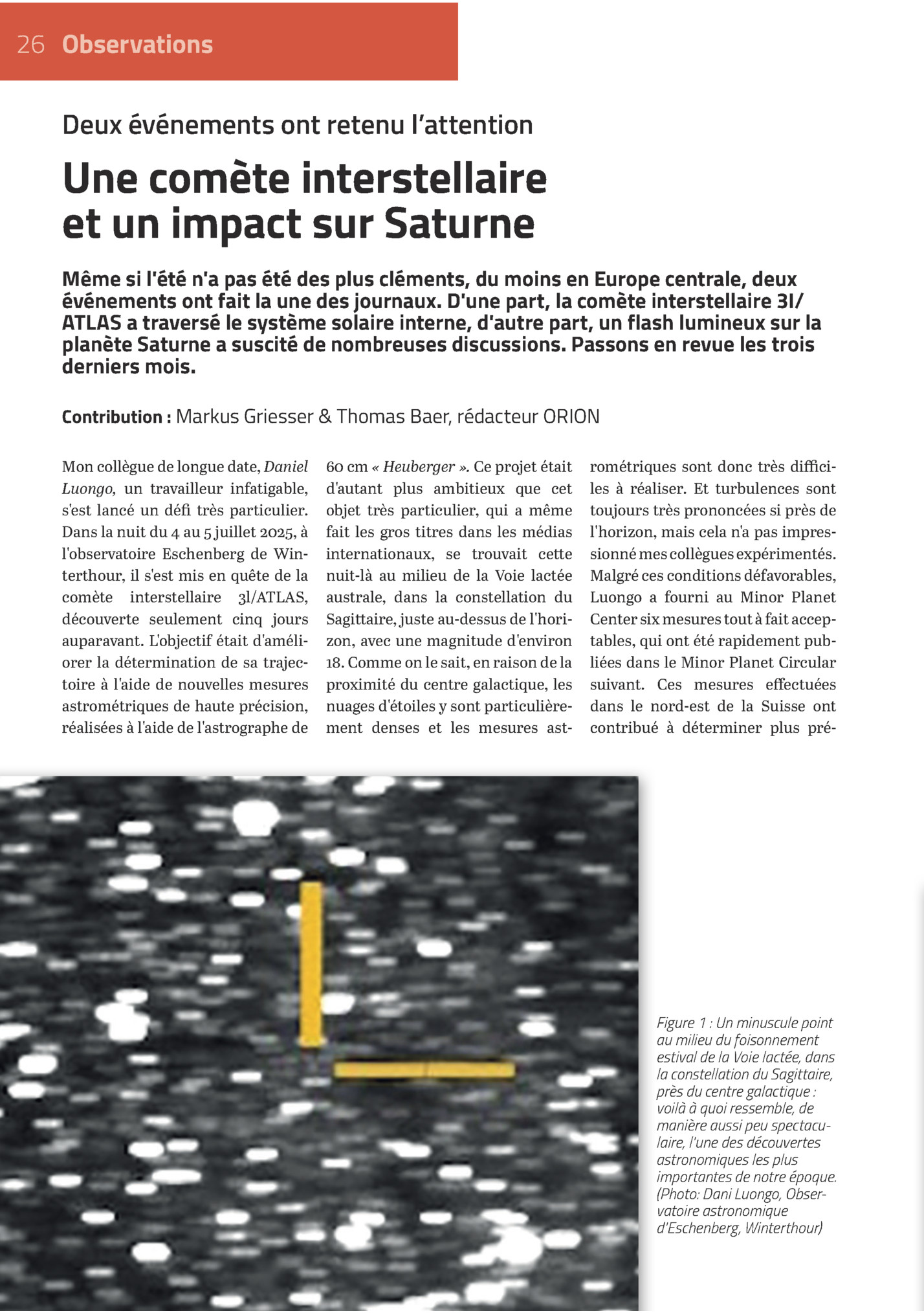 26 Observations

Deux événements Ont Retenu L’attention

Une Comète Interstellaire
Et Un Impact Sur Saturne
Même Si L'été N'a Pas été Des Plus Cléments, Du Moins En Europe Centrale, Deux
événements Ont Fait La Une Des Journaux. D'une Par...