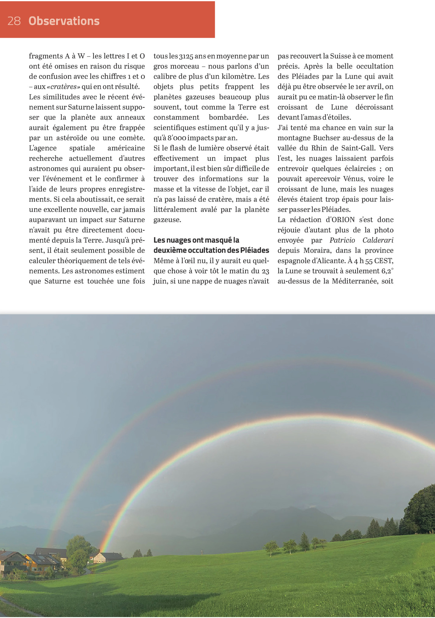 28 Observations
Fragments A à W – Les Lettres I Et O
Ont été Omises En Raison Du Risque
De Confusion Avec Les Chiffres 1 Et 0
– Aux «cratères» Qui En Ont Résulté.
Les Similitudes Avec Le Récent événement Sur Saturne Laissent Supposer Q...