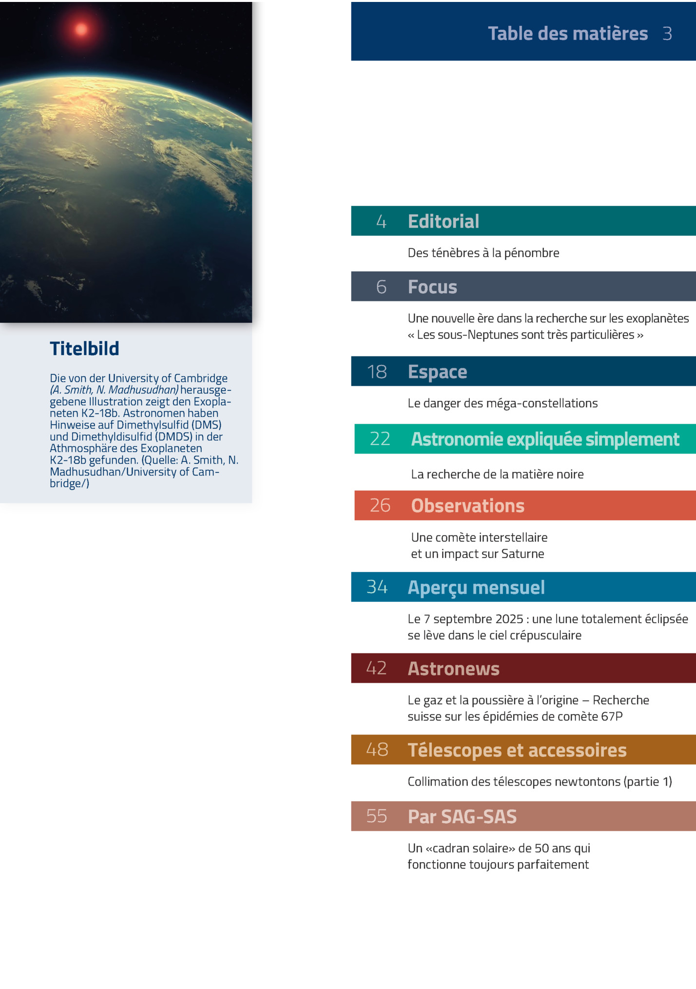 Table Des Matières 3

4

Editorial
Des Ténèbres à La Pénombre

6
Titelbild
Die Von Der University Of Cambridge
(a. Smith, N. Madhusudhan) Herausgegebene Illustration Zeigt Den Exoplaneten K2-18b. Astronomen Haben
Hinweise Auf Dimethylsulfid (dms...