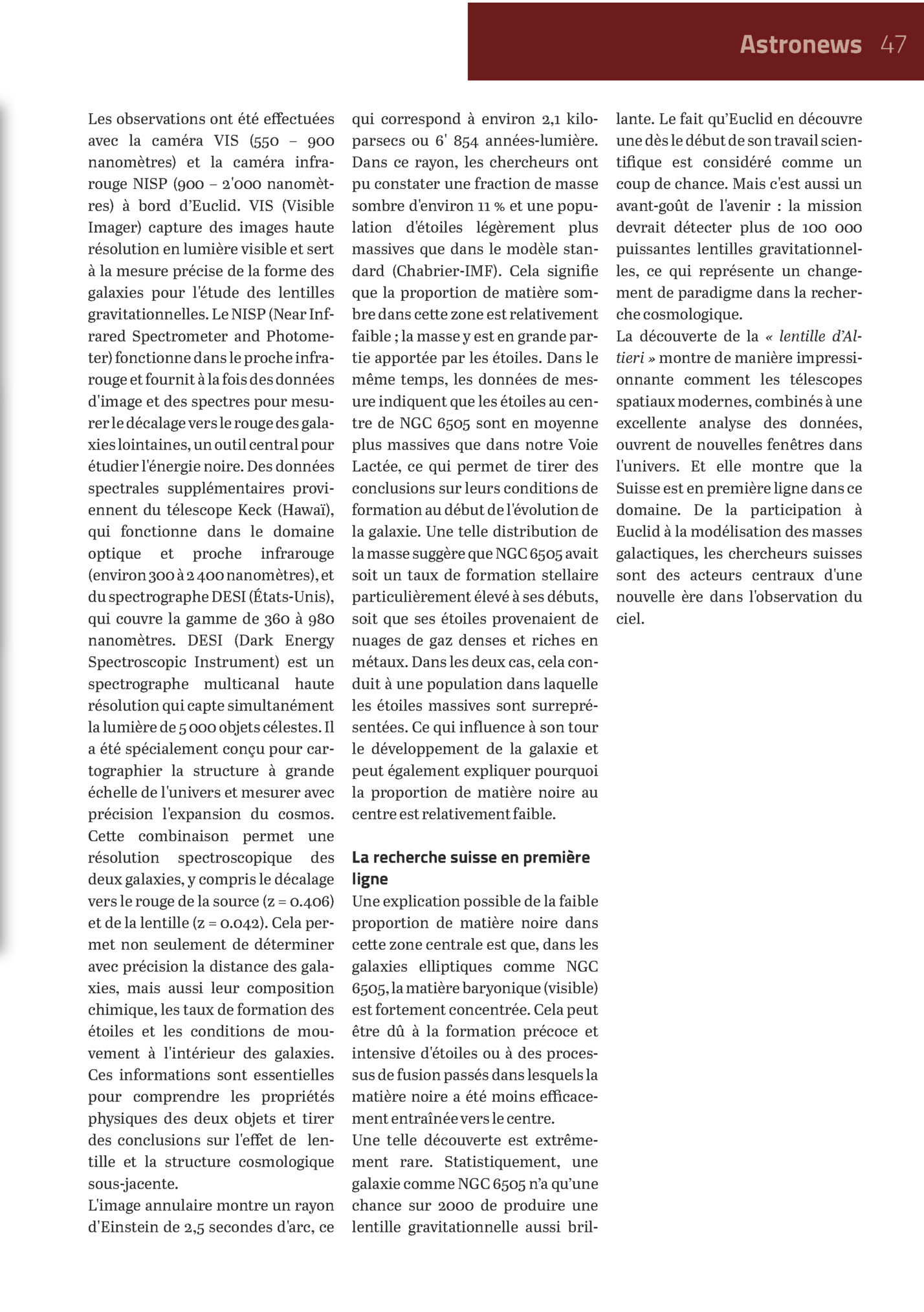 Astronews 47
Les Observations Ont été Effectuées
Avec La Caméra Vis (550 – 900
Nanomètres) Et La Caméra Infrarouge Nisp (900 – 2'000 Nanomètres) à Bord D’euclid. Vis (visible
Imager) Capture Des Images Haute
Résolution En Lumière Visi...